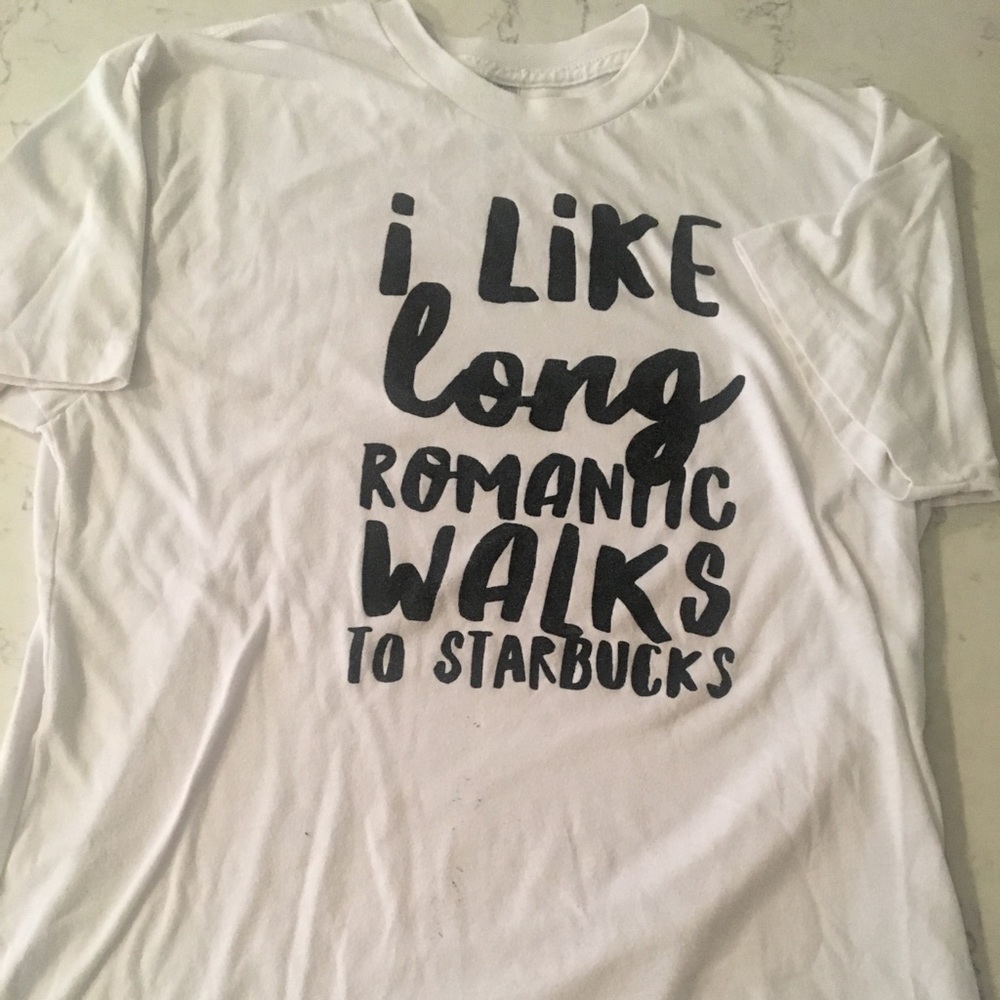 “I like long romantic walks to starbucks” shirt